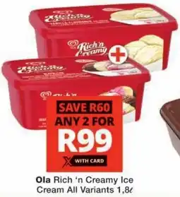 Checkers Ola Rich 'n Creamy Ice Cream All Variants offer