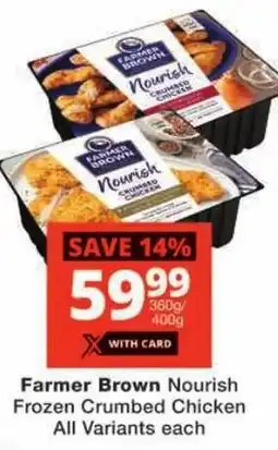 Checkers Farmer Brown Nourish Frozen Crumbed Chicken All Variants offer