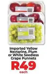 Imported yellow nectarine, plum or white seedless grape punnet
