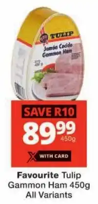 Checkers Favourite Tulip Gammon Ham All Variants offer