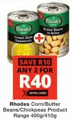 Checkers Rhodes Corn/ Butter Beans/ Chickpeas Product Range offer