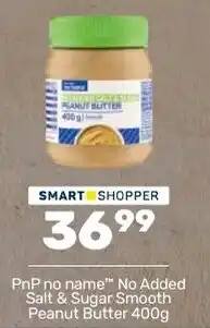 Pick n Pay Hypermarket PnP no name No Added Salt & Sugar Smooth Peanut Butter offer