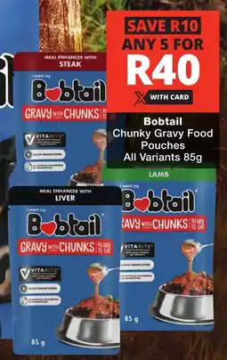 Checkers Bobtail Chunky Gravy Food Pouches All Variants offer