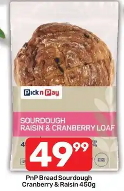 Pick n Pay PnP Bread Sourdough Cranberry & Raisin 450g offer