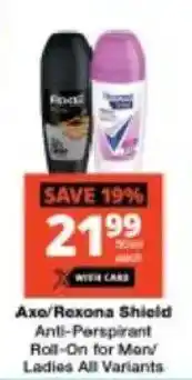Checkers Axe/ Rexona Shield Anti-Perspirant Roll-On for Man/ Ladies All Variants offer