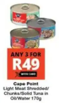 Checkers Cape Point Light Meat Shredded/ Chunks/ Solid Tuna in Oil/ Water offer