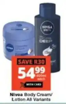 Checkers Nivea Body Cream/ Lotion All Variants offer
