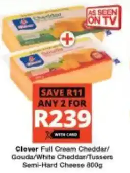 Checkers Clover Full Cream Cheddar/ Gouda/ White Cheddar/ Tussers Semi-Hard Cheese offer
