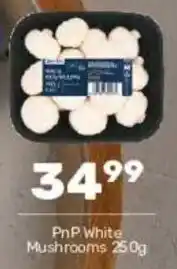 Pick n Pay PnP White Mushrooms offer