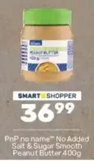 Pick n Pay PnP no name No Added Salt & Sugar Smooth Peanut Butter offer
