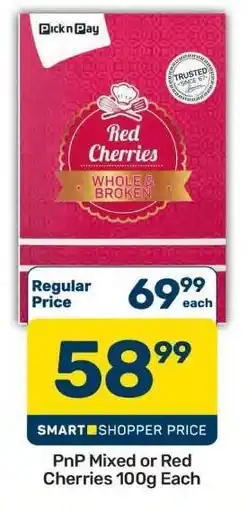 Pick n Pay PnP Mixed or Red Cherries 100g Each offer