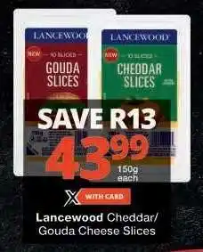Checkers Lancewood Cheddar/Gouda Cheese Slices offer