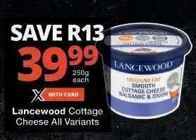 Checkers Lancewood Cottage Cheese All Variants offer