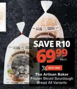 Checkers The Artisan Baker Frozen Sliced Sourdough Bread All Variants offer