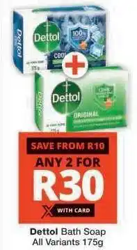 Checkers DETTOL BATH SOAP offer