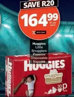 Checkers Huggies Little Snugglers Preemie Disposable Nappies offer