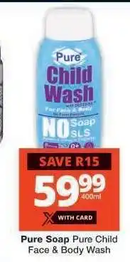 Checkers Pure Soap Pure Child Face & Body Wash offer