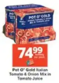 Checkers Pot O' Gold Italian Tomato & Onion Mix in Tomato Juice offer