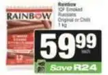 SuperSpar Rainbow - iqf smoked russians original or chilli offer