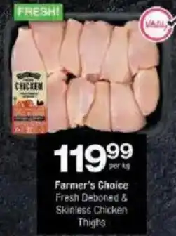Checkers Farmer's Choice Fresh Deboned & Skinless Chicken Thighs offer