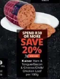 Checkers Kaiser Ham & Tongue/Bacon & Cheese/Chilli Chicken Loaf offer