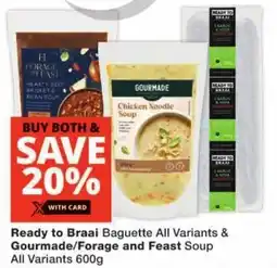 Checkers Ready to Braai Baguette All Variants & Gourmade/Forage Feast Soup All Variants offer
