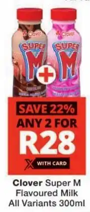 Checkers Clover Super M Flavoured Milk offer