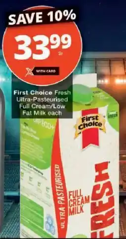 Checkers First Choice Ultra-Pasteurised Full Cream/Low Fat Milk offer