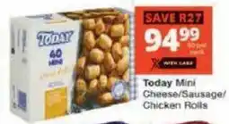 Checkers Today Mini Cheese/Sausage/Chicken Rolls offer