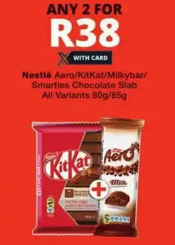 Checkers Nestlé Aero/KitKat/Milkybar/Smarties Chocolate Slab offer
