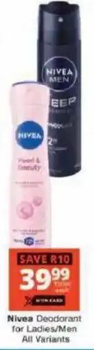 Checkers Nivea Deodorant for Ladies/Men offer