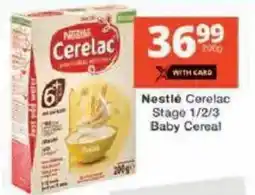 Checkers Nestlé Cerelac Stage 1/2/3 Baby Cereal offer