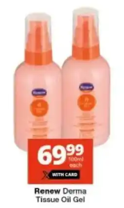 Checkers Renew Derma Tissue Oil Gel offer