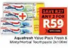 Checkers Hyper Aquafresh Value Pack Fresh & Minty/Herbal Toothpaste offer