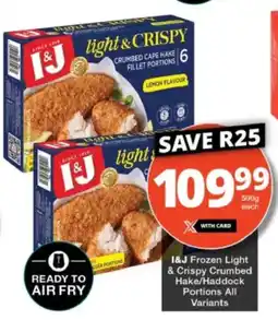 Checkers I&J Frozen Light & Crispy Crumbed Hake/Haddock Portions offer