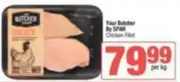 SuperSpar Your Butcher By SPAR Chicken Fillet offer