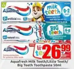 Three Star Cash and Carry Aquafresh Milk Teeth/Little Teeth/Big Teeth Toothpaste offer