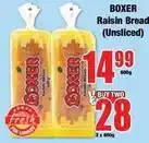 Boxer Boxer - raisin bread (unsliced) offer
