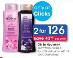 Clicks Oh So Heavenly Body Wash 720 ml & Body Wash Foamer 600 ml offer