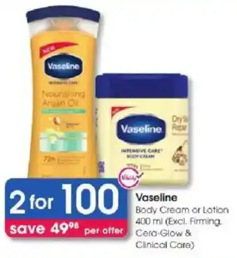 Clicks Vaseline Body Cream or Lotion offer