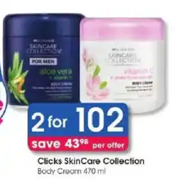 Clicks Clicks SkinCare Collection Body Cream offer