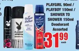 Boxer PLAYGIRL 90ml / PLAYBOY 150ml / SHOWER TO SHOWER 150ml Deodorant Assorted offer