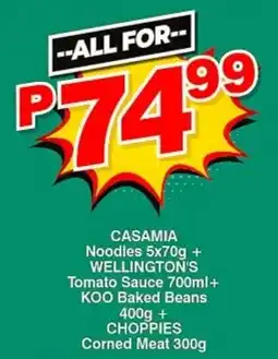 Choppies CASAMIA Noodles + WELLINGTON'S Tomato Sauce + KOO Baked Beans + CHOPPIES Corned Meat offer