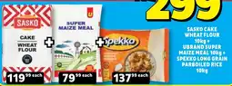 Usave SASKO CAKE WHEAT FLOUR + UBRAND SUPER MAIZE MEAL + SPEKKO LONG GRAIN PARBOILED RICE offer