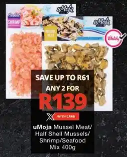 Checkers uMoja Mussel Meat/ Half Shell Mussels/ Shrimp/Seafood Mix offer