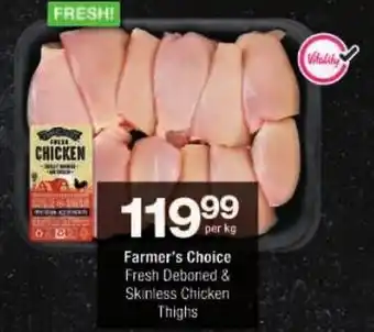 Checkers Farmer's Choice Fresh Deboned & Skinless Chicken Thighs offer