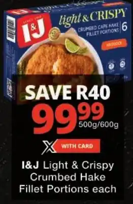 Checkers I&J Light & Crispy Crumbed Hake Fillet Portions offer