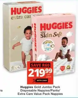 Checkers Huggies Gold Skin Soft Disposable Nappies/Pants/Extra Care Value Pack Nappies offer