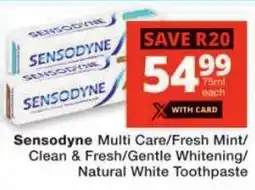 Checkers Sensodyne Multi Care/Fresh Mint/ Clean & Fresh/Gentle Whitening/ Natural White Toothpaste offer