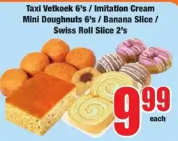 Boxer Superstores Taxi Vetkoek 6's / Imitation Cream Mini Doughnuts 6's / Banana Slice / Swiss Roll Slice offer